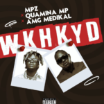 "WKHKYD" - Quamina MP x Medikal x MPZ