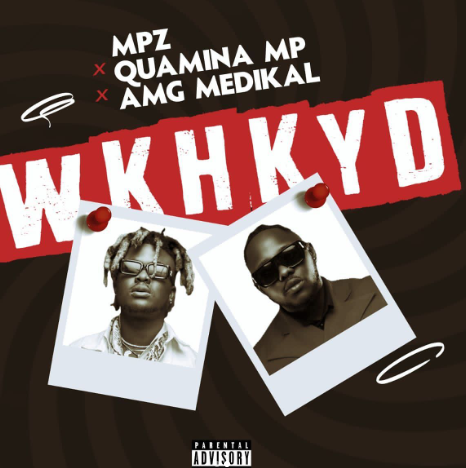 "WKHKYD" - Quamina MP x Medikal x MPZ