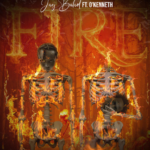 "FIRE" Ft O'Kenneth By Jay Bahd