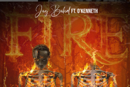 "FIRE" Ft O'Kenneth By Jay Bahd