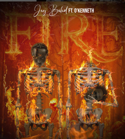 "FIRE" Ft O'Kenneth By Jay Bahd