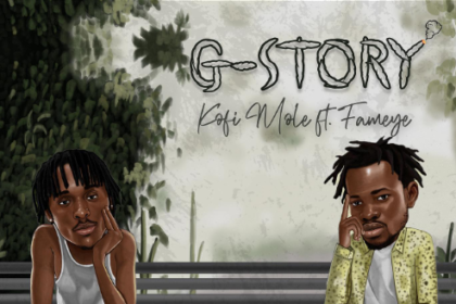 Kofi Mole "G-STORY" Ft Fameye