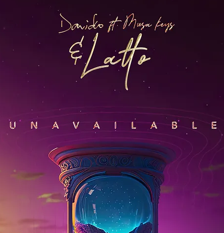 "UNAVAILABLE" RMX Davido, Musa Keys, Latto