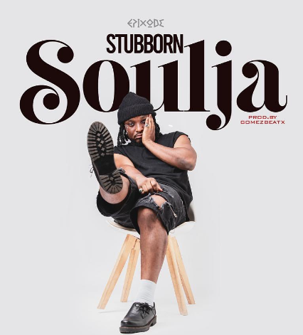 "Stubborn Soulja" - Epixode