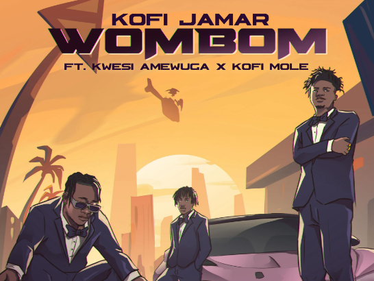 Kofi Jamar "WOMBOM" Ft Kofi Mole & Kwesi Amewuga