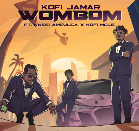 Kofi Jamar "WOMBOM" Ft Kofi Mole & Kwesi Amewuga