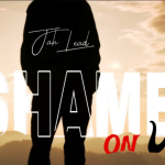 Jah Lead "Shame On You"