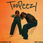 Quamina MP & Kofi Mole "TOOPEEZY"