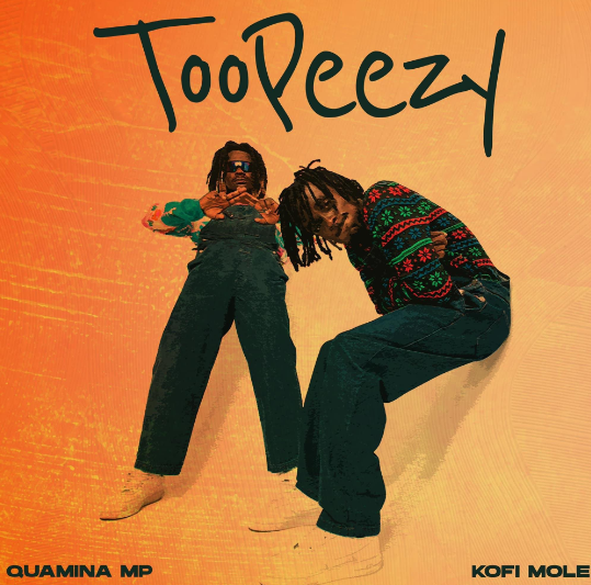 Quamina MP & Kofi Mole "TOOPEEZY"