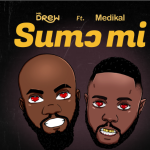 Mr Drew "Sumɔ Mi" Ft Medikal