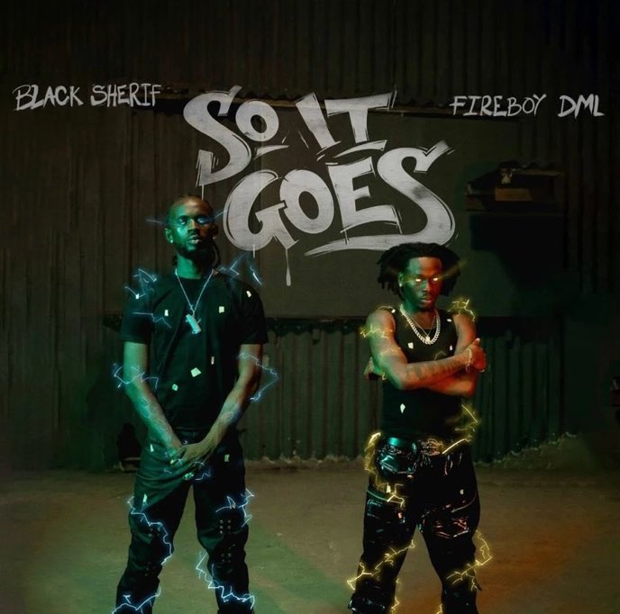 Black Sherif, Fireboy DML - So it Goes