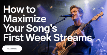 How to Maximize Your Song’s First Week Streams