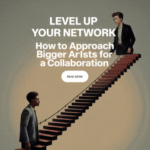 How to approach bigger artists for a collaboration